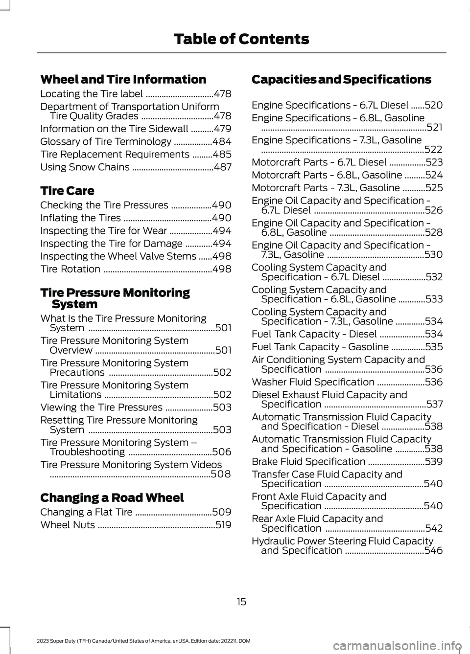 FORD SUPER DUTY 2023 Owners Manual Wheel and Tire Information
Locating the Tire label..............................478
Department of Transportation UniformTire Quality Grades................................478
Information on the Tire S FORD SUPER DUTY 2023 Owners Manual Wheel and Tire Information
Locating the Tire label..............................478
Department of Transportation UniformTire Quality Grades................................478
Information on the Tire S