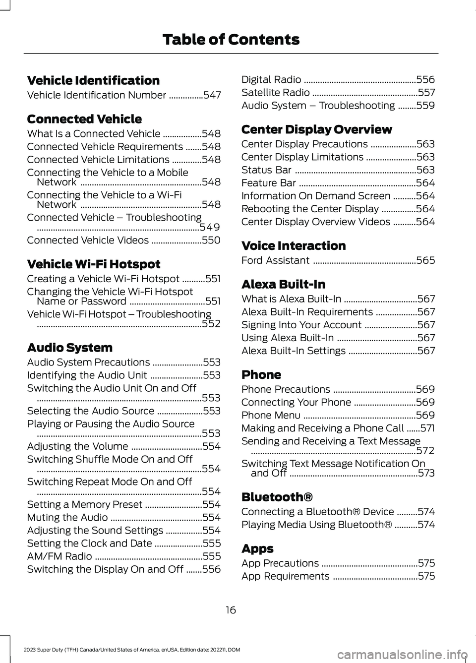 FORD SUPER DUTY 2023 Owners Manual Vehicle Identification
Vehicle Identification Number...............547
Connected Vehicle
What Is a Connected Vehicle.................548
Connected Vehicle Requirements.......548
Connected Vehicle Limi FORD SUPER DUTY 2023 Owners Manual Vehicle Identification
Vehicle Identification Number...............547
Connected Vehicle
What Is a Connected Vehicle.................548
Connected Vehicle Requirements.......548
Connected Vehicle Limi