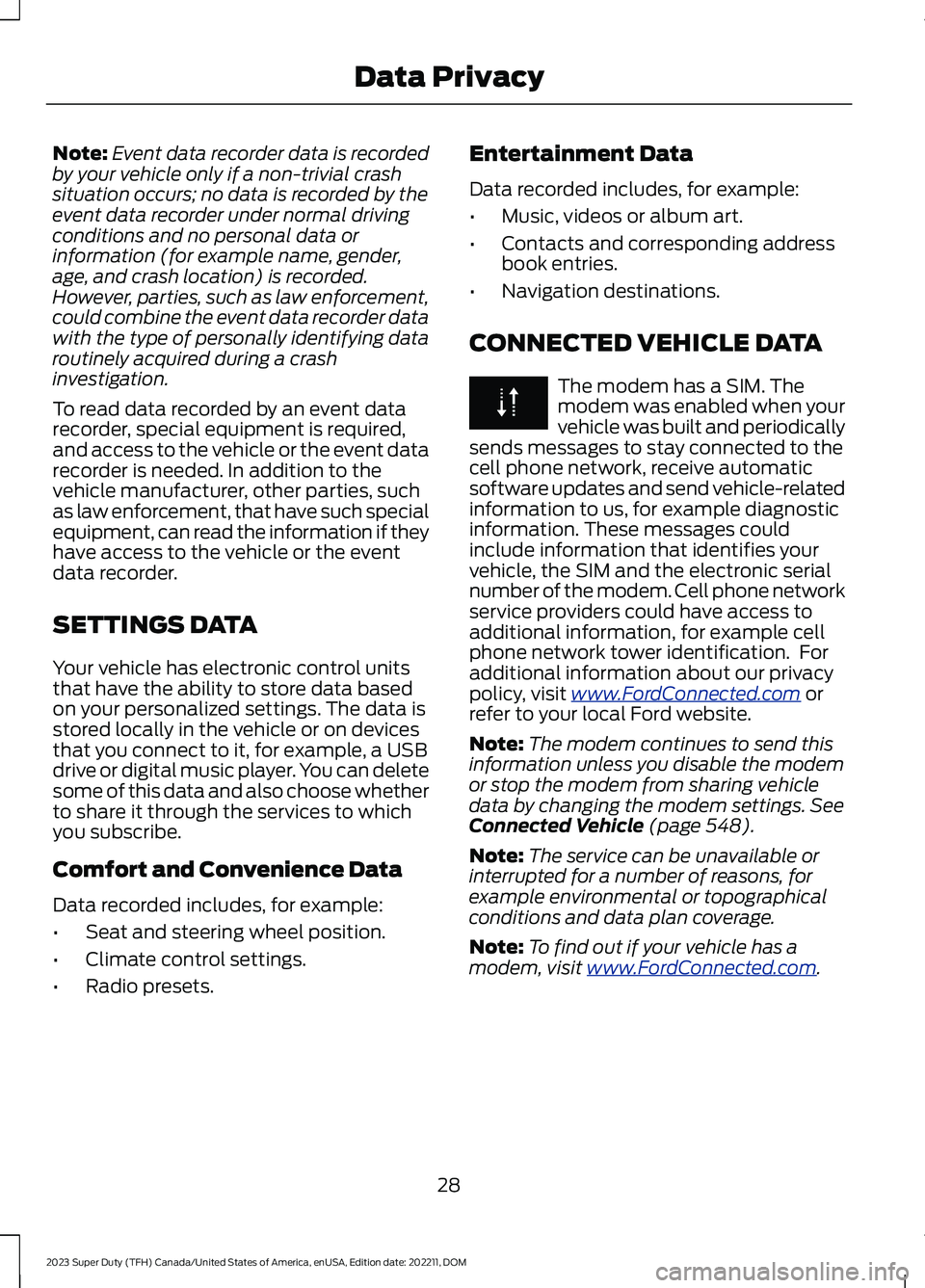 FORD SUPER DUTY 2023 Owners Manual Note:Event data recorder data is recordedby your vehicle only if a non-trivial crashsituation occurs; no data is recorded by theevent data recorder under normal drivingconditions and no personal data FORD SUPER DUTY 2023 Owners Manual Note:Event data recorder data is recordedby your vehicle only if a non-trivial crashsituation occurs; no data is recorded by theevent data recorder under normal drivingconditions and no personal data