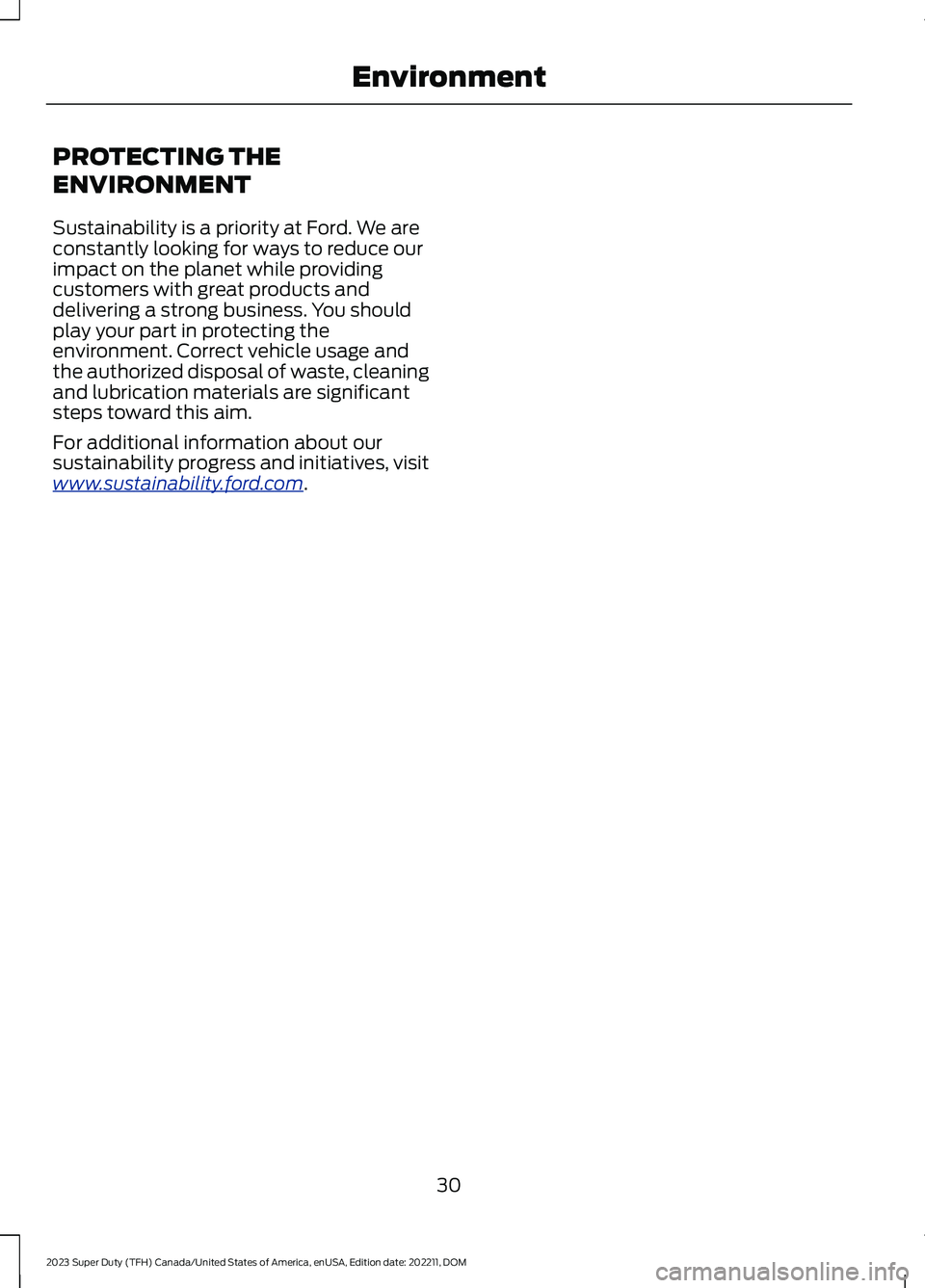FORD SUPER DUTY 2023  Owners Manual PROTECTING THE
ENVIRONMENT
Sustainability is a priority at Ford. We areconstantly looking for ways to reduce ourimpact on the planet while providingcustomers with great products anddelivering a strong
