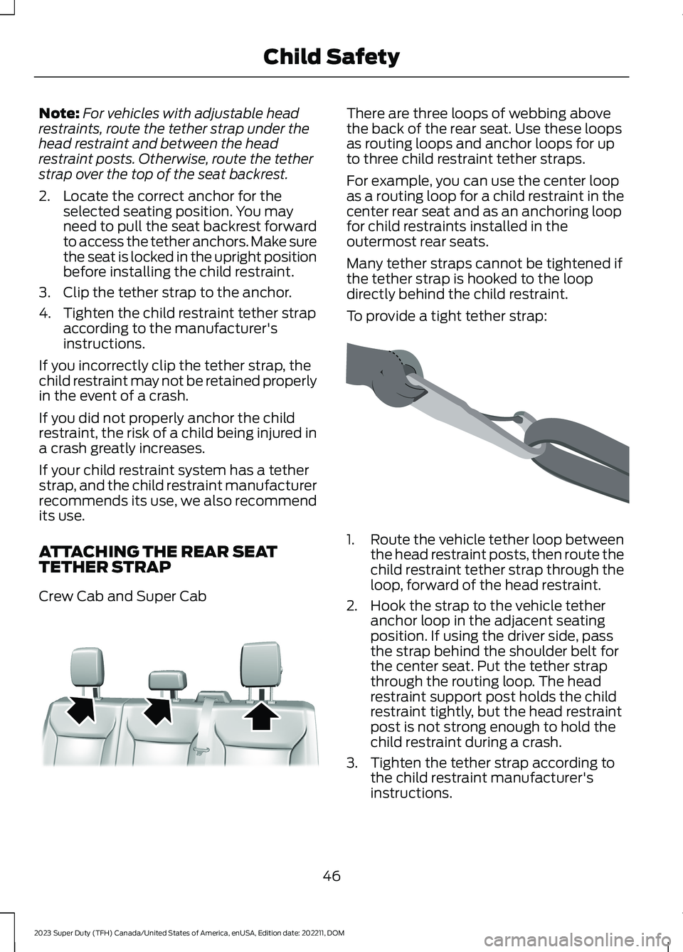 FORD SUPER DUTY 2023 Owners Manual Note:For vehicles with adjustable headrestraints, route the tether strap under thehead restraint and between the headrestraint posts. Otherwise, route the tetherstrap over the top of the seat backrest FORD SUPER DUTY 2023 Owners Manual Note:For vehicles with adjustable headrestraints, route the tether strap under thehead restraint and between the headrestraint posts. Otherwise, route the tetherstrap over the top of the seat backrest