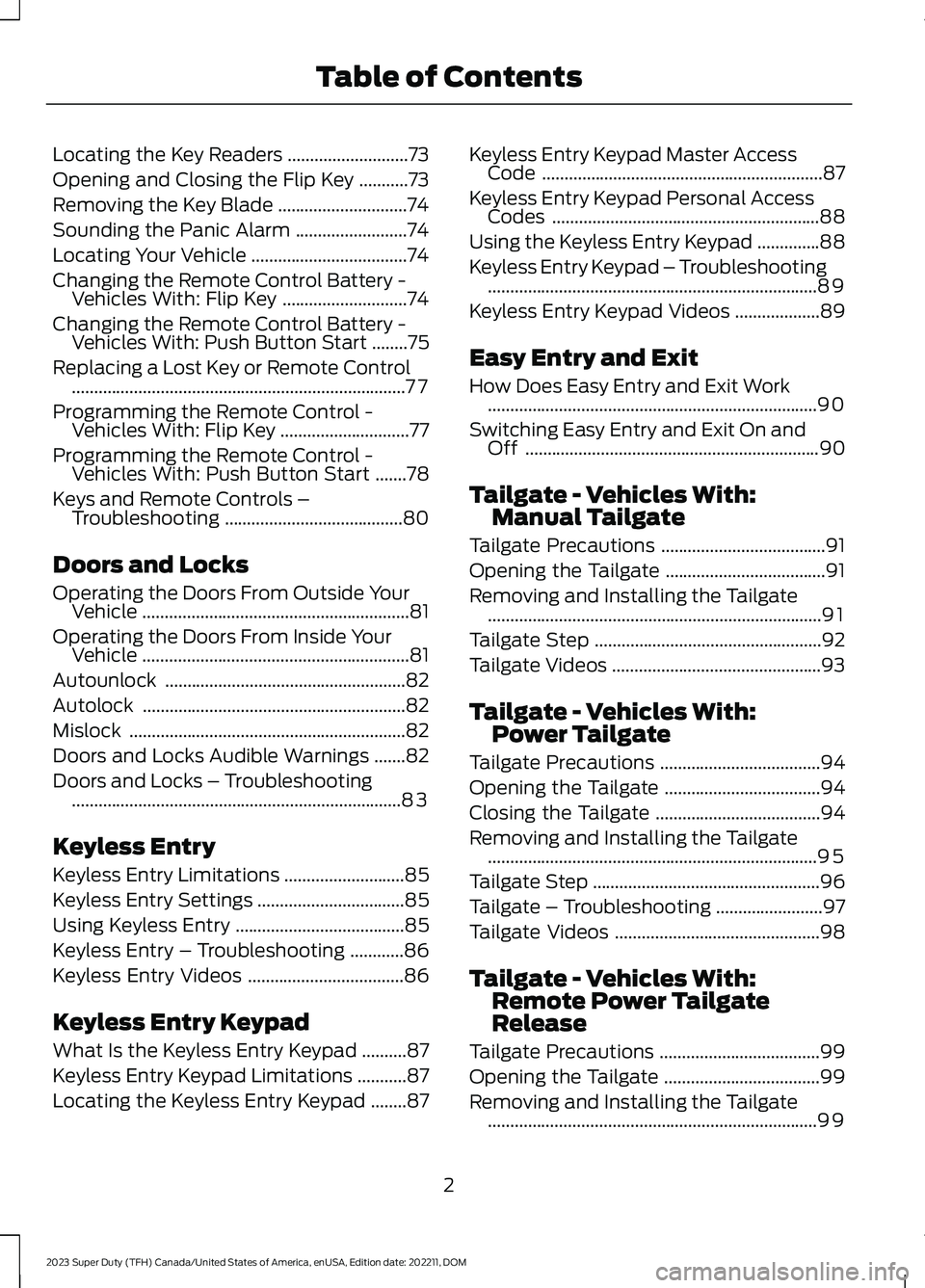 FORD SUPER DUTY 2023 Owners Manual Locating the Key Readers...........................73
Opening and Closing the Flip Key...........73
Removing the Key Blade.............................74
Sounding the Panic Alarm...................... FORD SUPER DUTY 2023 Owners Manual Locating the Key Readers...........................73
Opening and Closing the Flip Key...........73
Removing the Key Blade.............................74
Sounding the Panic Alarm......................
