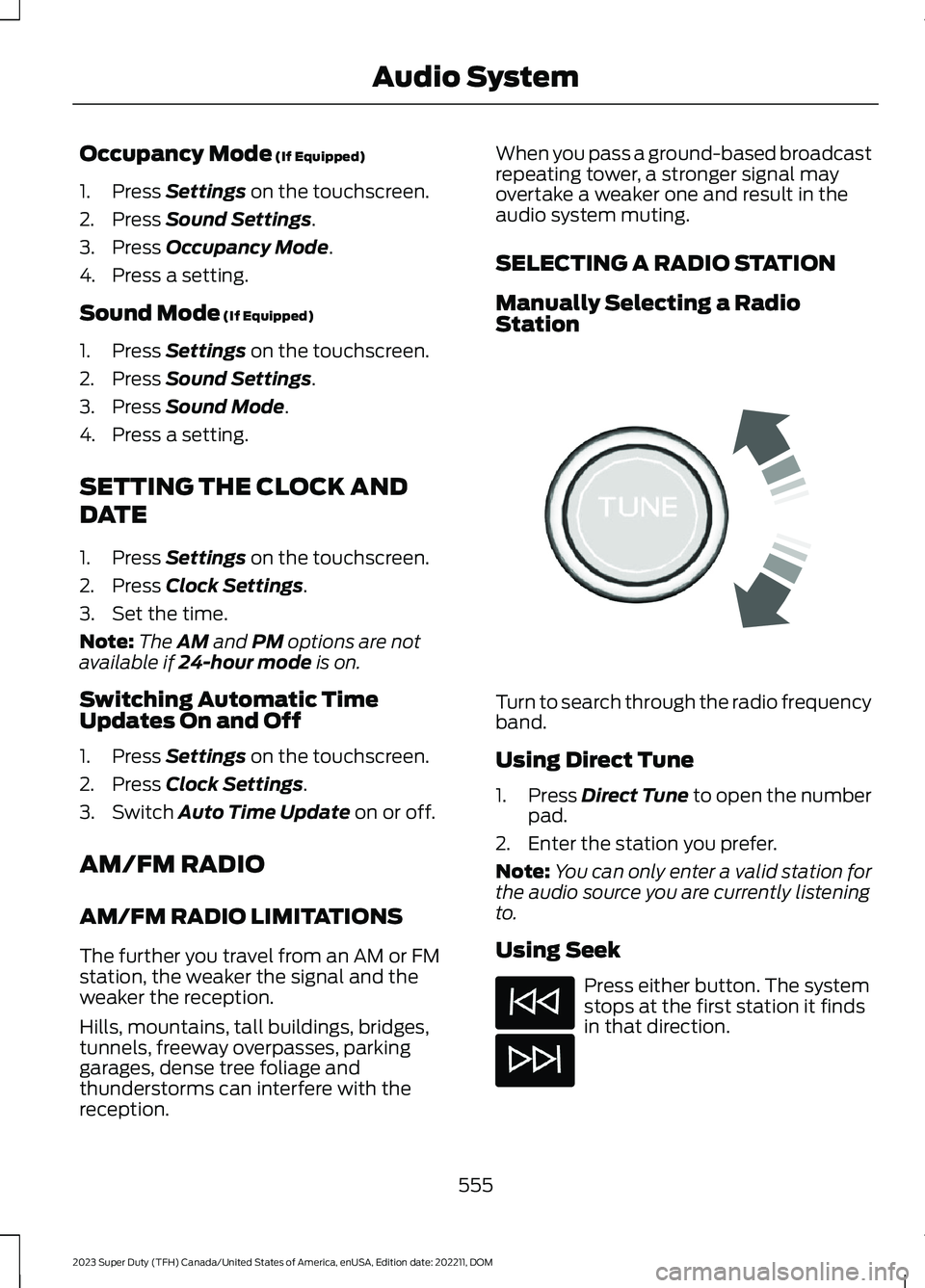 FORD SUPER DUTY 2023 Owners Manual Occupancy Mode (If Equipped)
1.Press Settings on the touchscreen.
2.Press Sound Settings.
3.Press Occupancy Mode.
4.Press a setting.
Sound Mode (If Equipped)
1.Press Settings on the touchscreen.
2.Pre FORD SUPER DUTY 2023 Owners Manual Occupancy Mode (If Equipped)
1.Press Settings on the touchscreen.
2.Press Sound Settings.
3.Press Occupancy Mode.
4.Press a setting.
Sound Mode (If Equipped)
1.Press Settings on the touchscreen.
2.Pre