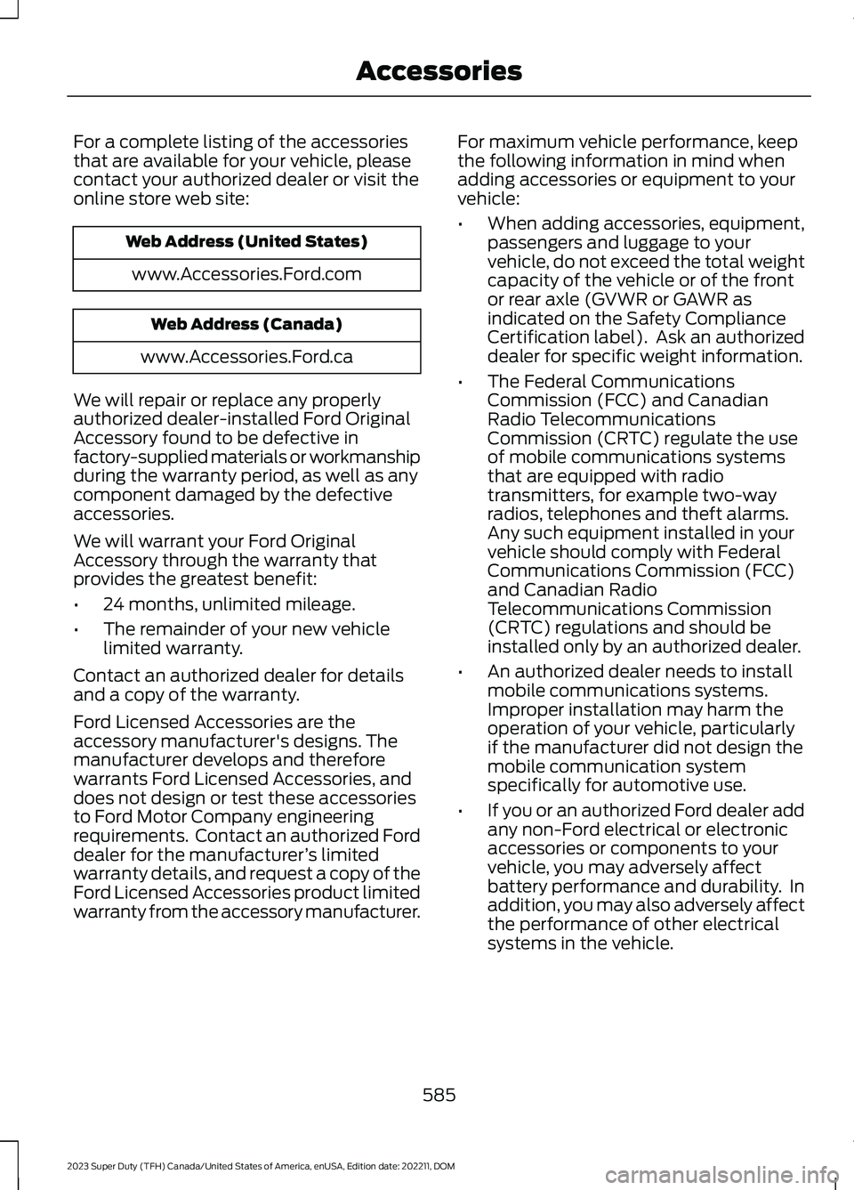 FORD SUPER DUTY 2023 Owners Manual For a complete listing of the accessoriesthat are available for your vehicle, pleasecontact your authorized dealer or visit theonline store web site:
Web Address (United States)
www.Accessories.Ford.c FORD SUPER DUTY 2023 Owners Manual For a complete listing of the accessoriesthat are available for your vehicle, pleasecontact your authorized dealer or visit theonline store web site:
Web Address (United States)
www.Accessories.Ford.c