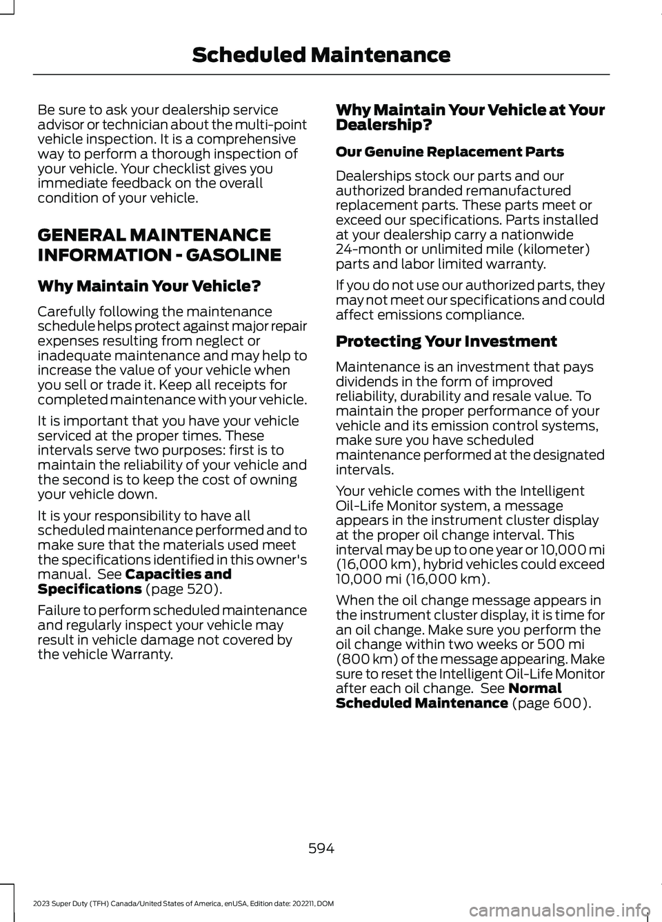 FORD SUPER DUTY 2023 Owners Manual Be sure to ask your dealership serviceadvisor or technician about the multi-pointvehicle inspection. It is a comprehensiveway to perform a thorough inspection ofyour vehicle. Your checklist gives youi FORD SUPER DUTY 2023 Owners Manual Be sure to ask your dealership serviceadvisor or technician about the multi-pointvehicle inspection. It is a comprehensiveway to perform a thorough inspection ofyour vehicle. Your checklist gives youi