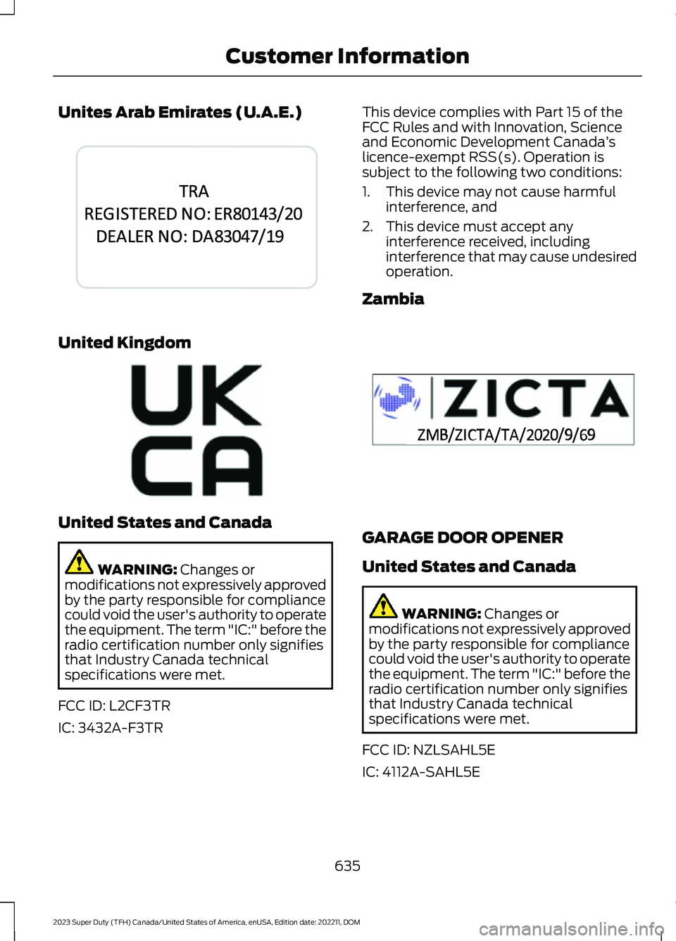 FORD SUPER DUTY 2023 Owners Manual Unites Arab Emirates (U.A.E.)
United Kingdom
United States and Canada
WARNING: Changes ormodifications not expressively approvedby the party responsible for compliancecould void the user's authori FORD SUPER DUTY 2023 Owners Manual Unites Arab Emirates (U.A.E.)
United Kingdom
United States and Canada
WARNING: Changes ormodifications not expressively approvedby the party responsible for compliancecould void the user's authori