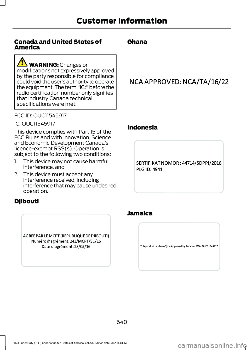 FORD SUPER DUTY 2023  Owners Manual Canada and United States ofAmerica
WARNING: Changes ormodifications not expressively approvedby the party responsible for compliancecould void the user's authority to operatethe equipment. The ter