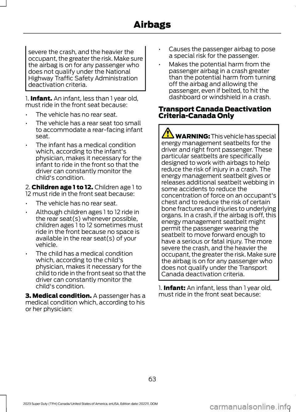 FORD SUPER DUTY 2023 Owners Manual severe the crash, and the heavier theoccupant, the greater the risk. Make surethe airbag is on for any passenger whodoes not qualify under the NationalHighway Traffic Safety Administrationdeactivation FORD SUPER DUTY 2023 Owners Manual severe the crash, and the heavier theoccupant, the greater the risk. Make surethe airbag is on for any passenger whodoes not qualify under the NationalHighway Traffic Safety Administrationdeactivation
