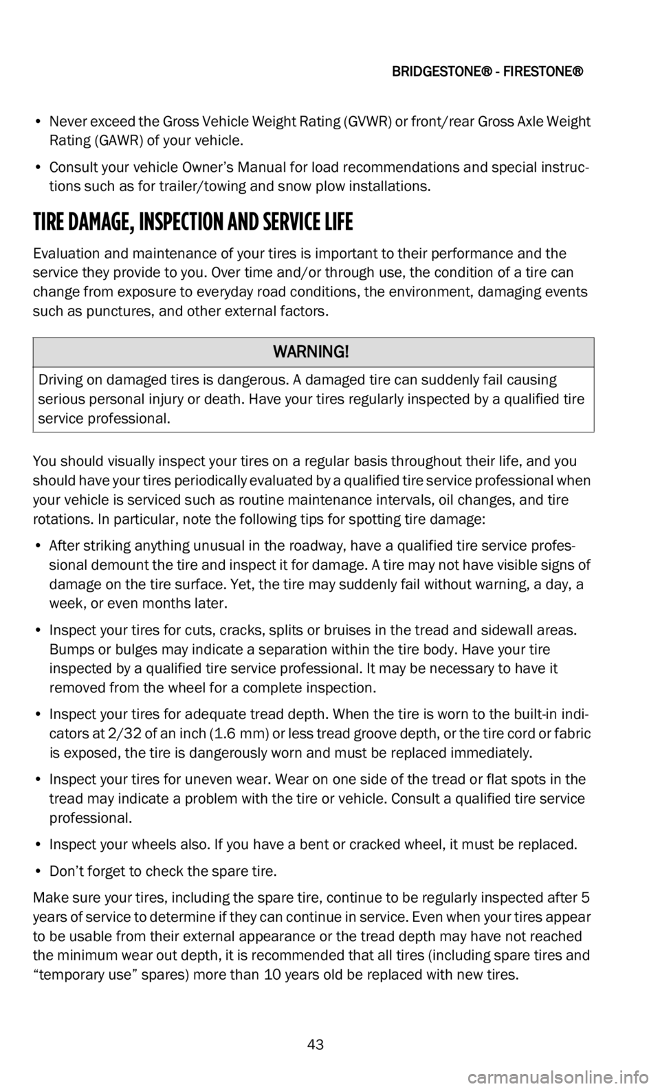 DODGE DURANGO 2022  Vehicle Warranty 
BRIDGESTONE® - FIRESTONE®   
43
• Never exceed the Gross Vehicle Weight Rating (GVWR) or front/rear Gross Axle Weight  Rating (GAWR) of your vehicle.
• C onsult your vehicle Owner’s Manual fo