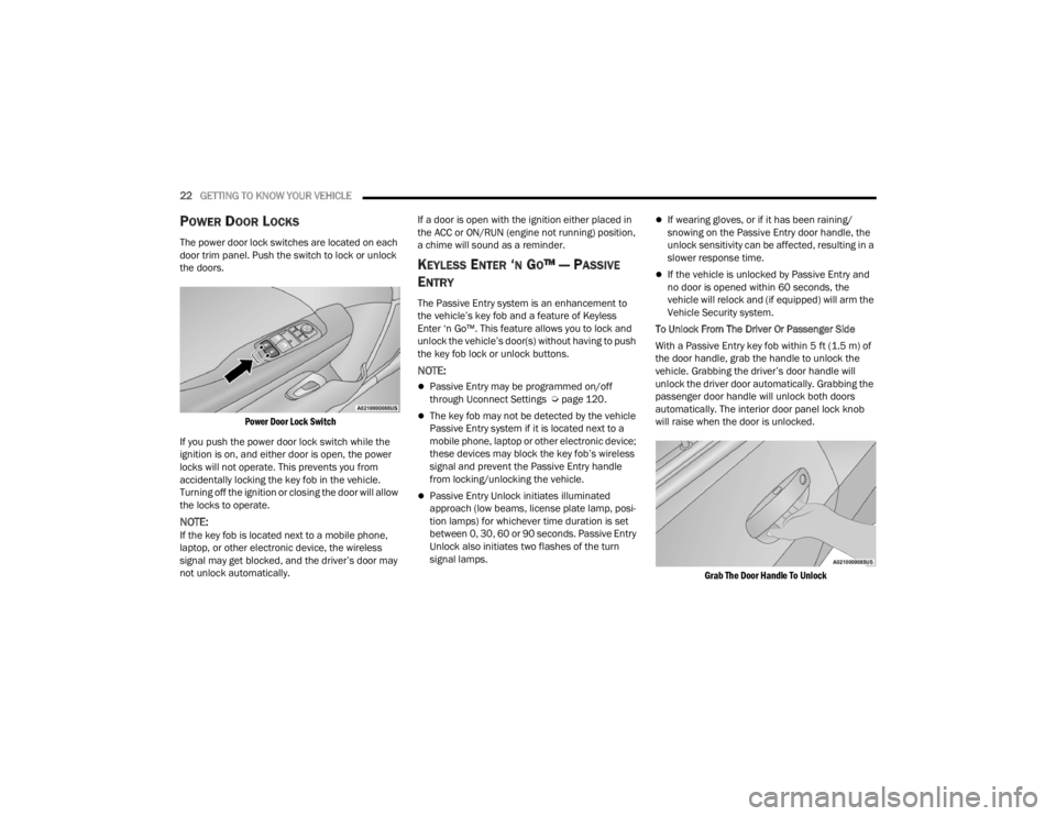 DODGE CHALLENGER 2021  Owners Manual 
22GETTING TO KNOW YOUR VEHICLE  
POWER DOOR LOCKS 
The power door lock switches are located on each 
door trim panel. Push the switch to lock or unlock 
the doors.

Power Door Lock Switch

If you pus