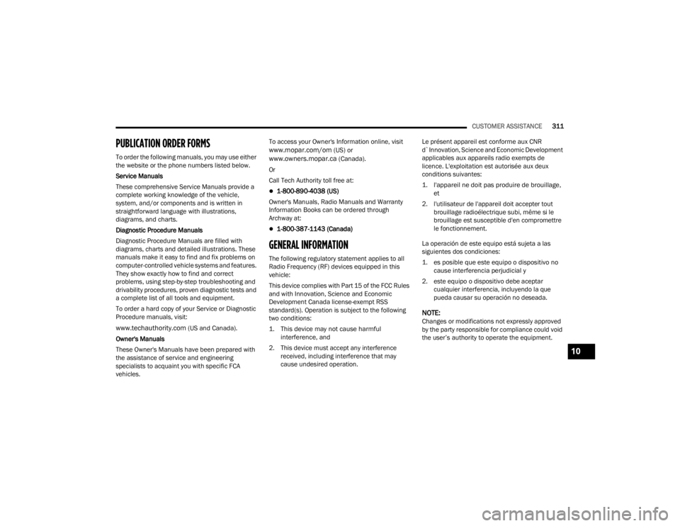 DODGE CHALLENGER 2021  Owners Manual 
CUSTOMER ASSISTANCE311
PUBLICATION ORDER FORMS 
To order the following manuals, you may use either 
the website or the phone numbers listed below.
Service Manuals
These comprehensive Service Manuals 