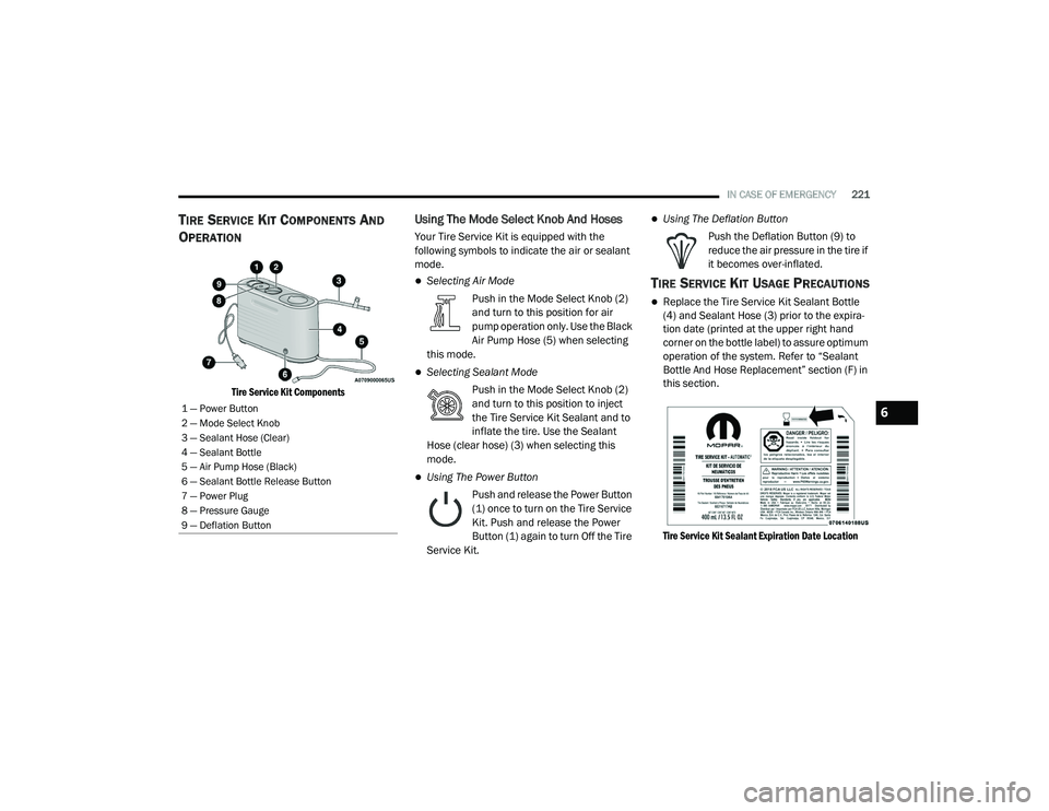 DODGE CHALLENGER 2020  Owners Manual 
IN CASE OF EMERGENCY221
TIRE SERVICE KIT COMPONENTS AND 
O
PERATION

Tire Service Kit Components

Using The Mode Select Knob And Hoses
Your Tire Service Kit is equipped with the 
following symbols to