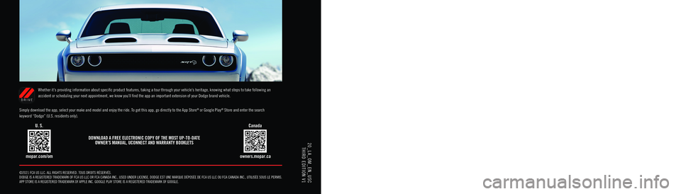DODGE CHALLENGER 2020  Owners Manual 20_LA_OM_EN_USC THIRD EDITION V1
2020 DODGE CHALLENGER OWNER’S MANUAL ©2021 FCA US LLC. ALL RIGHTS RESERVED. TOUS DROITS RÉSERVÉS.  
DODGE IS A REGISTERED TRADEMARK OF FCA US LLC OR FCA CANADA IN