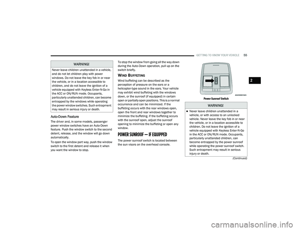 DODGE CHALLENGER 2020  Owners Manual 
GETTING TO KNOW YOUR VEHICLE55
(Continued)
Auto-Down Feature 
The driver and, in some models, passenger 
power window switches have an Auto-Down 
feature. Push the window switch to the second 
detent