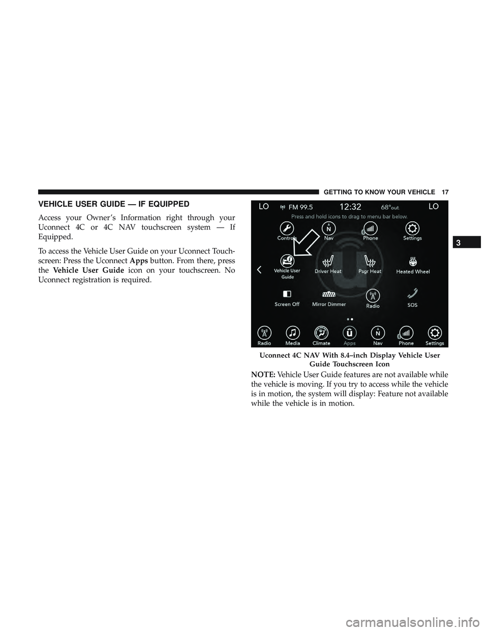 DODGE CHALLENGER SRT 2019  Owners Manual VEHICLE USER GUIDE — IF EQUIPPED
Access your Owner ’s Information right through your
Uconnect 4C or 4C NAV touchscreen system — If
Equipped.
To access the Vehicle User Guide on your Uconnect Tou