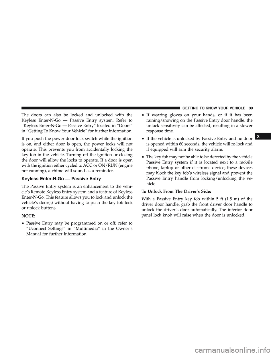 DODGE CHALLENGER SRT 2019 Owners Manual The doors can also be locked and unlocked with the
Keyless Enter-N-Go — Passive Entry system. Refer to
“Keyless Enter-N-Go — Passive Entry” located in “Doors”
in “Getting To Know Your Ve DODGE CHALLENGER SRT 2019 Owners Manual The doors can also be locked and unlocked with the
Keyless Enter-N-Go — Passive Entry system. Refer to
“Keyless Enter-N-Go — Passive Entry” located in “Doors”
in “Getting To Know Your Ve