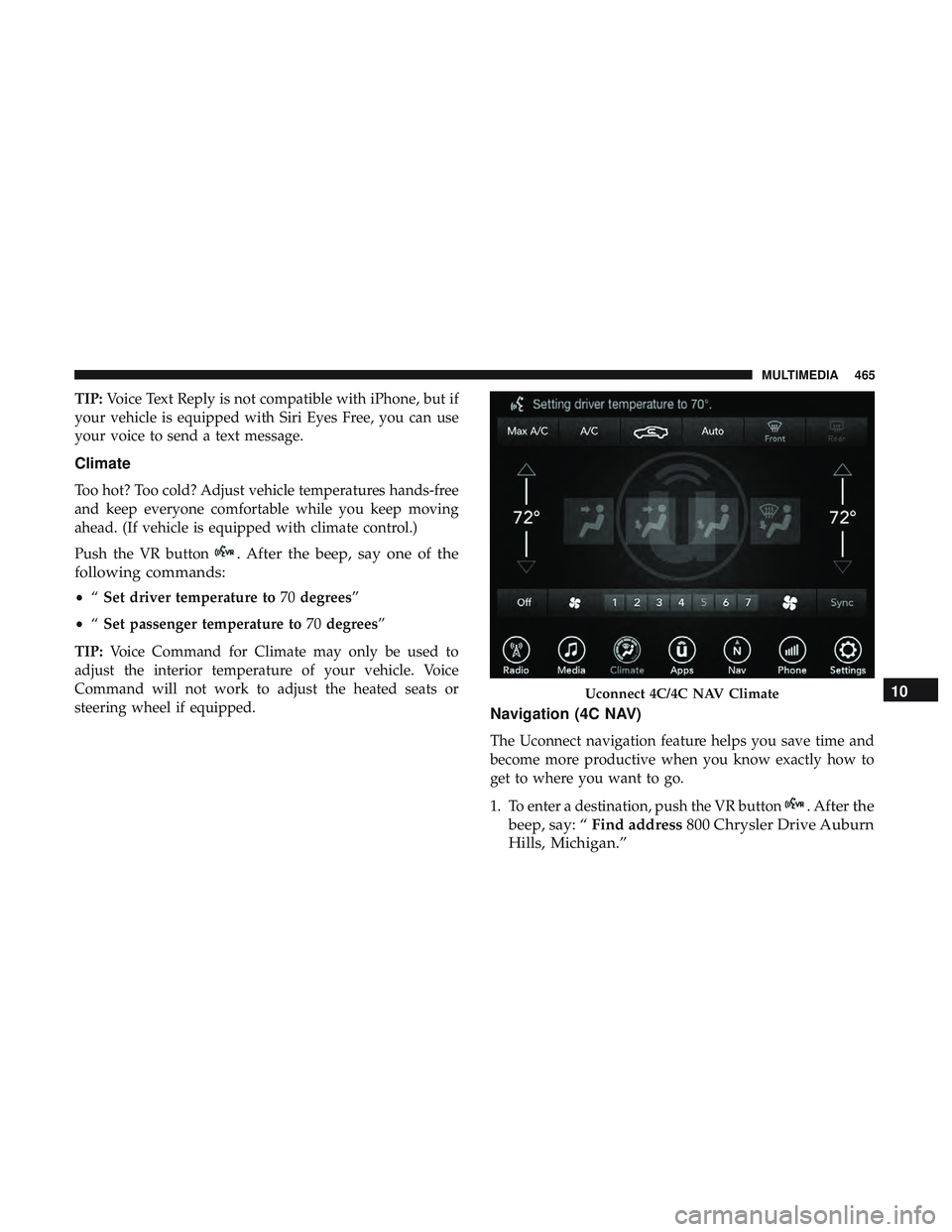 DODGE CHALLENGER SRT 2019 Owners Manual TIP:Voice Text Reply is not compatible with iPhone, but if
your vehicle is equipped with Siri Eyes Free, you can use
your voice to send a text message.
Climate
Too hot? Too cold? Adjust vehicle temper DODGE CHALLENGER SRT 2019 Owners Manual TIP:Voice Text Reply is not compatible with iPhone, but if
your vehicle is equipped with Siri Eyes Free, you can use
your voice to send a text message.
Climate
Too hot? Too cold? Adjust vehicle temper