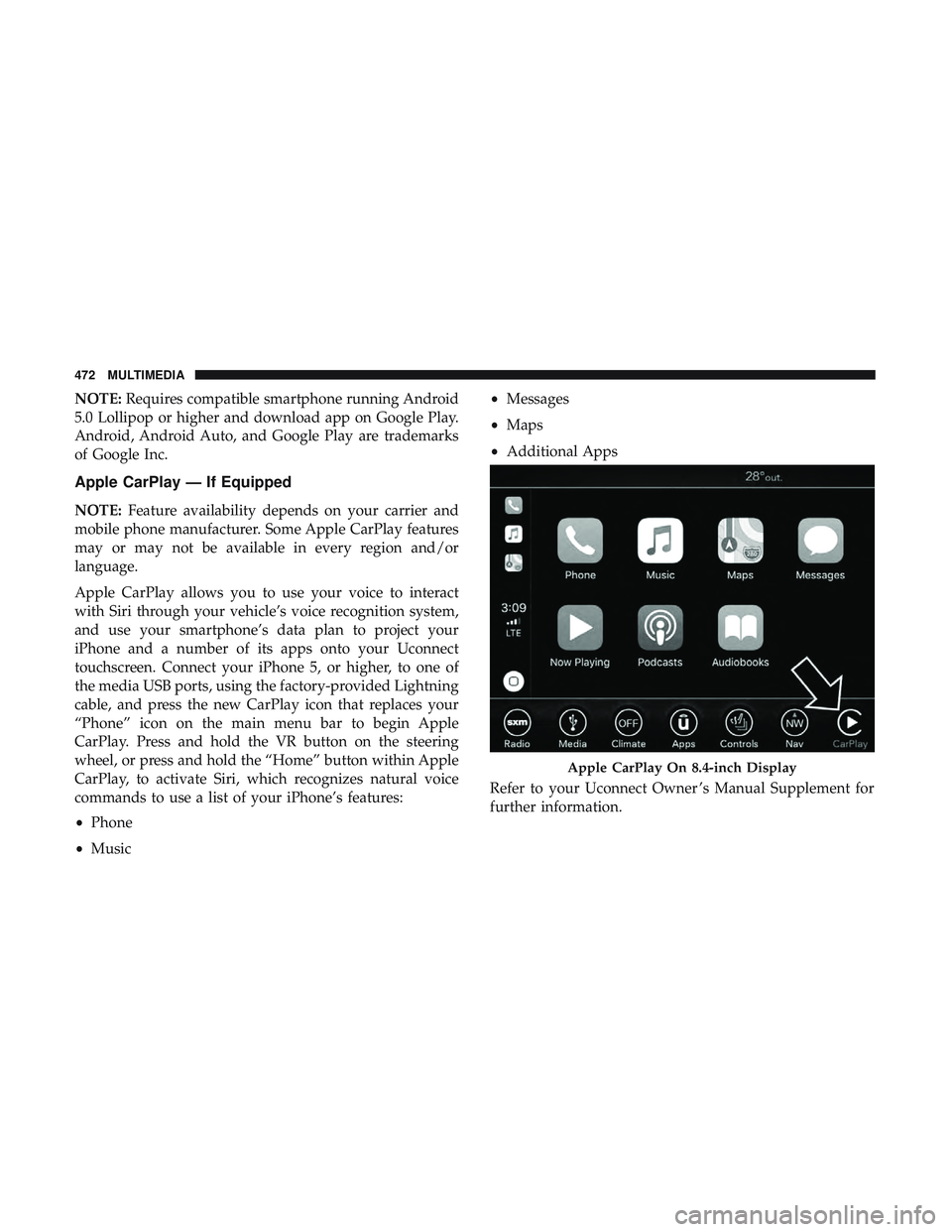 DODGE CHALLENGER SRT 2019 Owners Manual NOTE:Requires compatible smartphone running Android
5.0 Lollipop or higher and download app on Google Play.
Android, Android Auto, and Google Play are trademarks
of Google Inc.
Apple CarPlay — If Eq DODGE CHALLENGER SRT 2019 Owners Manual NOTE:Requires compatible smartphone running Android
5.0 Lollipop or higher and download app on Google Play.
Android, Android Auto, and Google Play are trademarks
of Google Inc.
Apple CarPlay — If Eq