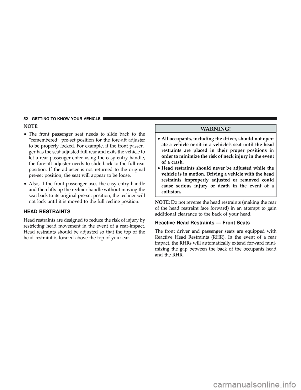 DODGE CHALLENGER SRT 2019 Owners Manual NOTE:
•The front passenger seat needs to slide back to the
“remembered” pre-set position for the fore-aft adjuster
to be properly locked. For example, if the front passen-
ger has the seat adjus DODGE CHALLENGER SRT 2019 Owners Manual NOTE:
•The front passenger seat needs to slide back to the
“remembered” pre-set position for the fore-aft adjuster
to be properly locked. For example, if the front passen-
ger has the seat adjus