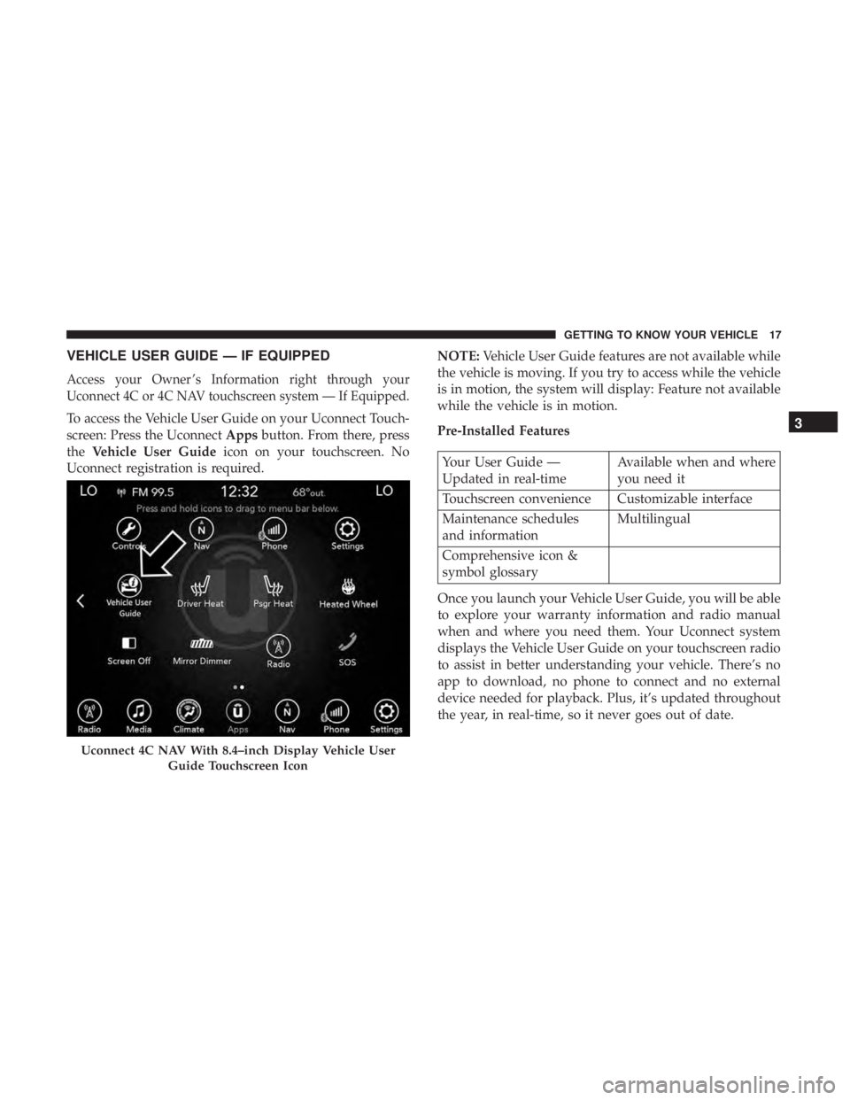 DODGE CHARGER 2019  Owners Manual VEHICLE USER GUIDE — IF EQUIPPED
Access your Owner ’s Information right through your
Uconnect 4C or 4C NAV touchscreen system — If Equipped.
To access the Vehicle User Guide on your Uconnect Tou