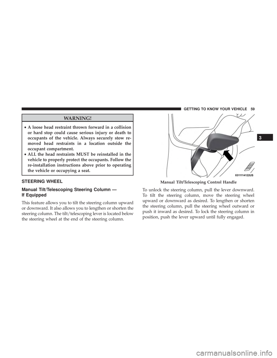DODGE CHARGER 2019 Owners Manual WARNING!
•A loose head restraint thrown forward in a collision
or hard stop could cause serious injury or death to
occupants of the vehicle. Always securely stow re-
moved head restraints in a locat DODGE CHARGER 2019 Owners Manual WARNING!
•A loose head restraint thrown forward in a collision
or hard stop could cause serious injury or death to
occupants of the vehicle. Always securely stow re-
moved head restraints in a locat