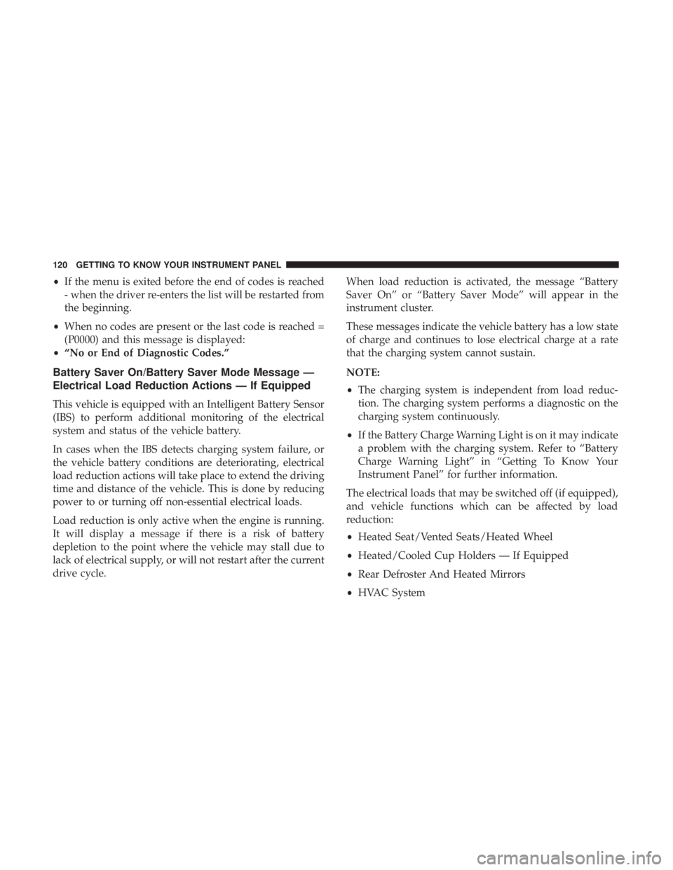 DODGE CHARGER SRT 2019  Owners Manual •If the menu is exited before the end of codes is reached
- when the driver re-enters the list will be restarted from
the beginning.
• When no codes are present or the last code is reached =
(P000