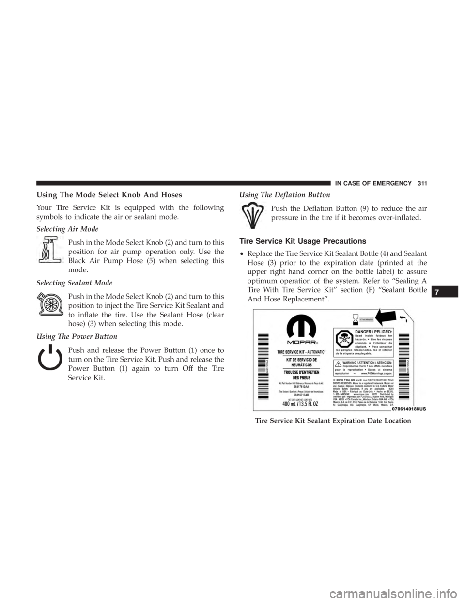 DODGE CHARGER SRT 2019  Owners Manual Using The Mode Select Knob And Hoses
Your Tire Service Kit is equipped with the following
symbols to indicate the air or sealant mode.
Selecting Air ModePush in the Mode Select Knob (2) and turn to th