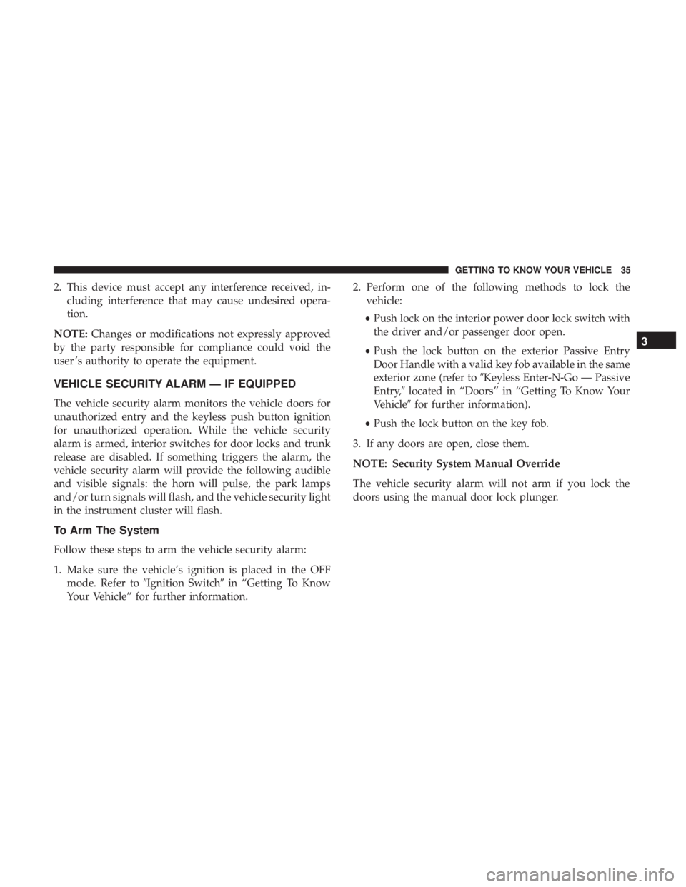 DODGE CHARGER SRT 2019  Owners Manual 2. This device must accept any interference received, in-cluding interference that may cause undesired opera-
tion.
NOTE: Changes or modifications not expressly approved
by the party responsible for c