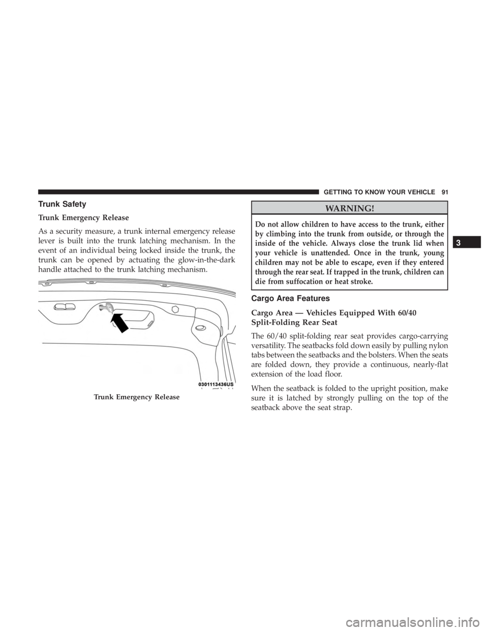 DODGE CHARGER SRT 2019  Owners Manual Trunk Safety
Trunk Emergency Release
As a security measure, a trunk internal emergency release
lever is built into the trunk latching mechanism. In the
event of an individual being locked inside the t
