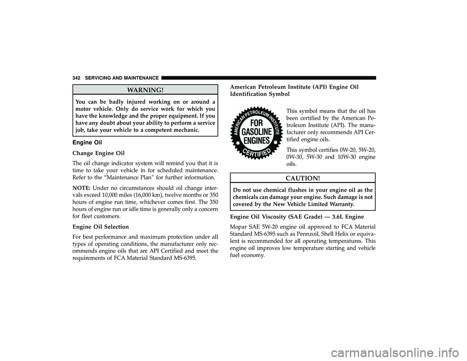 DODGE GRAND CARAVAN 2019  Owners Manual WARNING!
You can be badly injured working on or around a
motor vehicle. Only do service work for which you
have the knowledge and the proper equipment. If you
have any doubt about your ability to perf