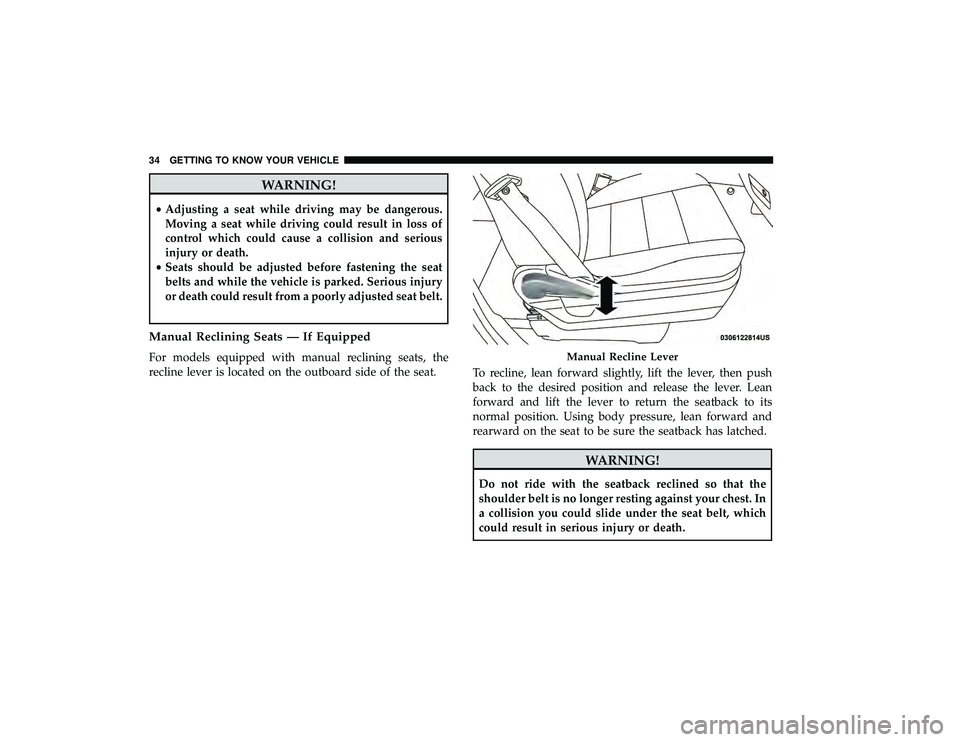 DODGE GRAND CARAVAN 2019  Owners Manual WARNING!
•Adjusting a seat while driving may be dangerous.
Moving a seat while driving could result in loss of
control which could cause a collision and serious
injury or death.
• Seats should be 