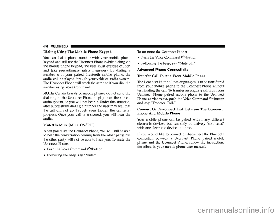 DODGE GRAND CARAVAN 2019  Owners Manual Dialing Using The Mobile Phone Keypad
You can dial a phone number with your mobile phone
keypad and still use the Uconnect Phone (while dialing via
the mobile phone keypad, the user must exercise caut