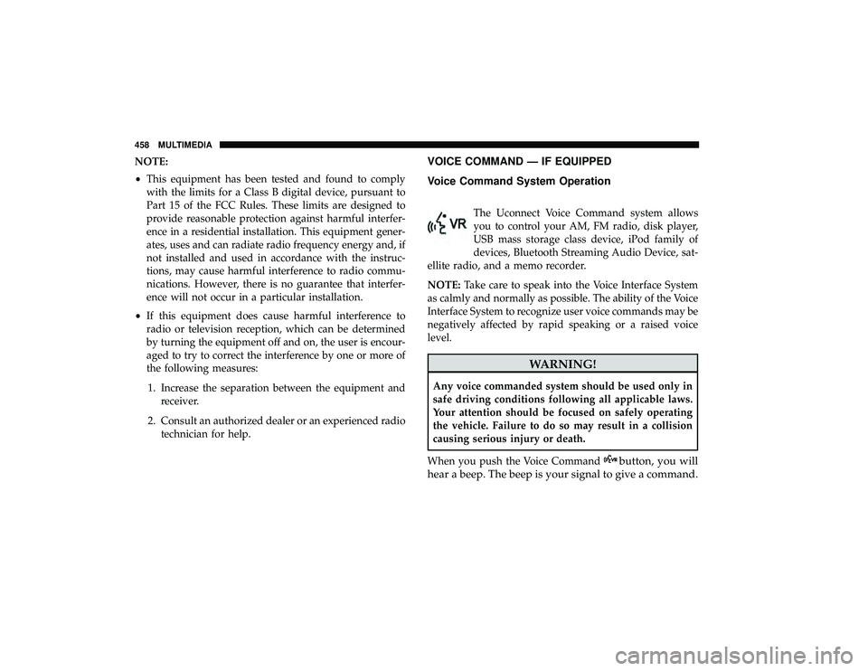 DODGE GRAND CARAVAN 2019  Owners Manual NOTE:
•This equipment has been tested and found to comply
with the limits for a Class B digital device, pursuant to
Part 15 of the FCC Rules. These limits are designed to
provide reasonable protecti