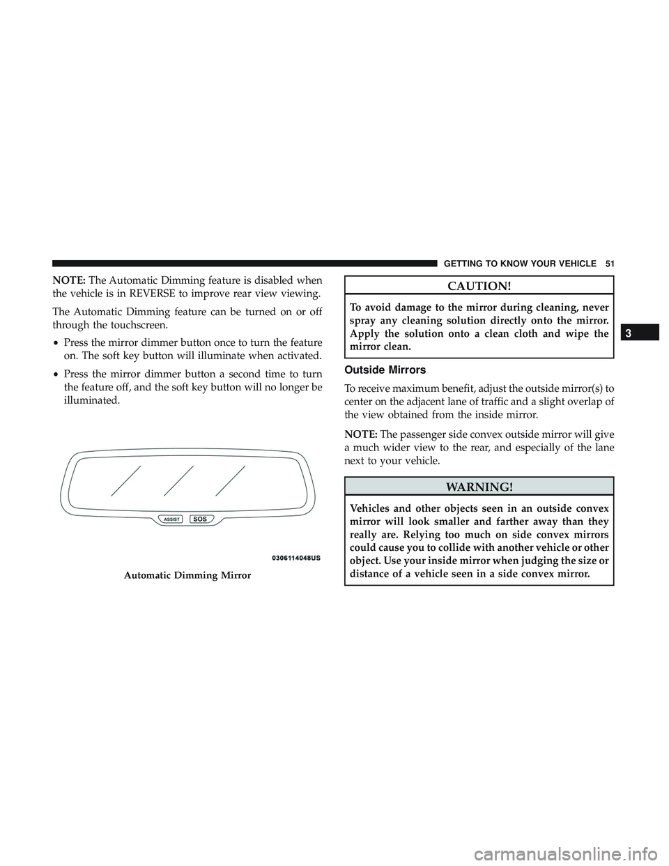 DODGE CHALLENGER 2018 Owners Manual NOTE:The Automatic Dimming feature is disabled when
the vehicle is in REVERSE to improve rear view viewing.
The Automatic Dimming feature can be turned on or off
through the touchscreen.
• Press the DODGE CHALLENGER 2018 Owners Manual NOTE:The Automatic Dimming feature is disabled when
the vehicle is in REVERSE to improve rear view viewing.
The Automatic Dimming feature can be turned on or off
through the touchscreen.
• Press the