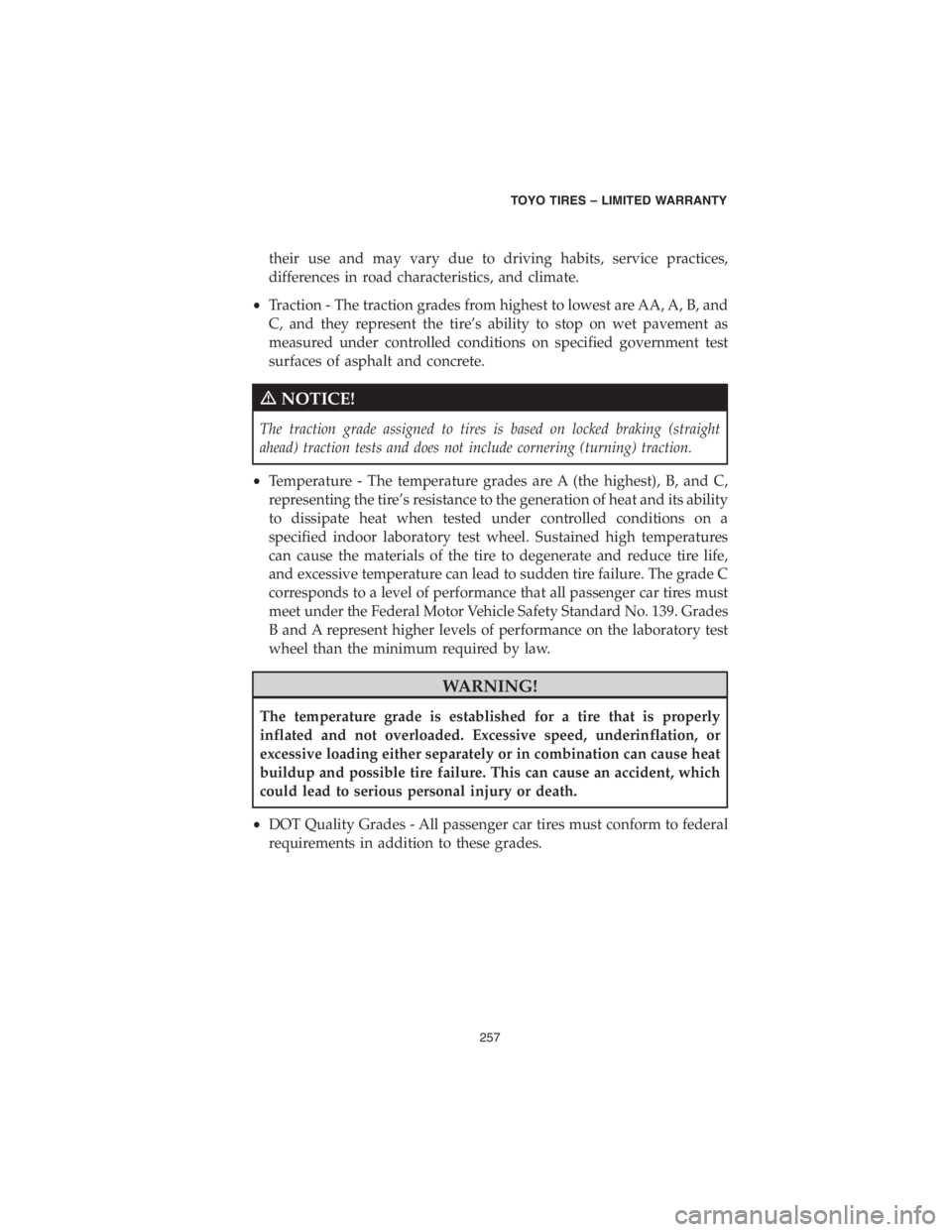 DODGE CHALLENGER 2018 Vehicle Warranty their use and may vary due to driving habits, service practices,
differences in road characteristics, and climate.
•Traction - The traction grades from highest to lowest are AA, A, B, and
C, and the DODGE CHALLENGER 2018 Vehicle Warranty their use and may vary due to driving habits, service practices,
differences in road characteristics, and climate.
•Traction - The traction grades from highest to lowest are AA, A, B, and
C, and the