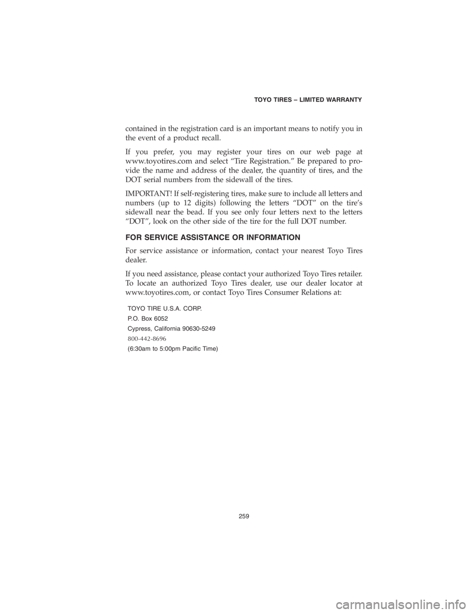 DODGE CHALLENGER 2018 Vehicle Warranty contained in the registration card is an important means to notify you in
the event of a product recall.
If you prefer, you may register your tires on our web page at
www.toyotires.comand select “Ti DODGE CHALLENGER 2018 Vehicle Warranty contained in the registration card is an important means to notify you in
the event of a product recall.
If you prefer, you may register your tires on our web page at
www.toyotires.comand select “Ti
