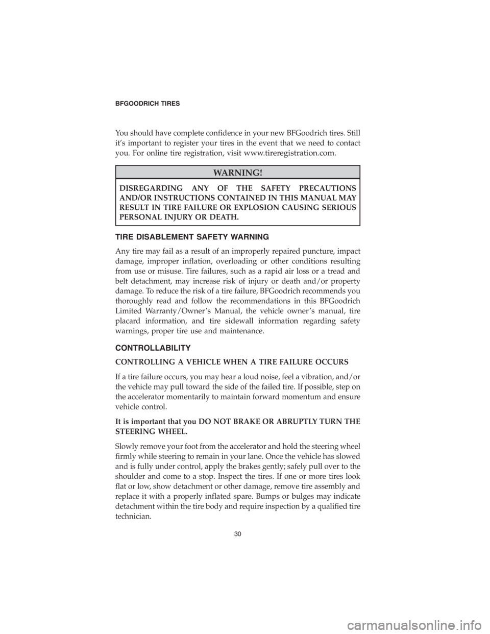 DODGE CHALLENGER 2018 Vehicle Warranty You should have complete confidence in your new BFGoodrich tires. Still
it’s important to register your tires in the event that we need to contact
you. For online tire registration, visit
www.tirere DODGE CHALLENGER 2018 Vehicle Warranty You should have complete confidence in your new BFGoodrich tires. Still
it’s important to register your tires in the event that we need to contact
you. For online tire registration, visit
www.tirere