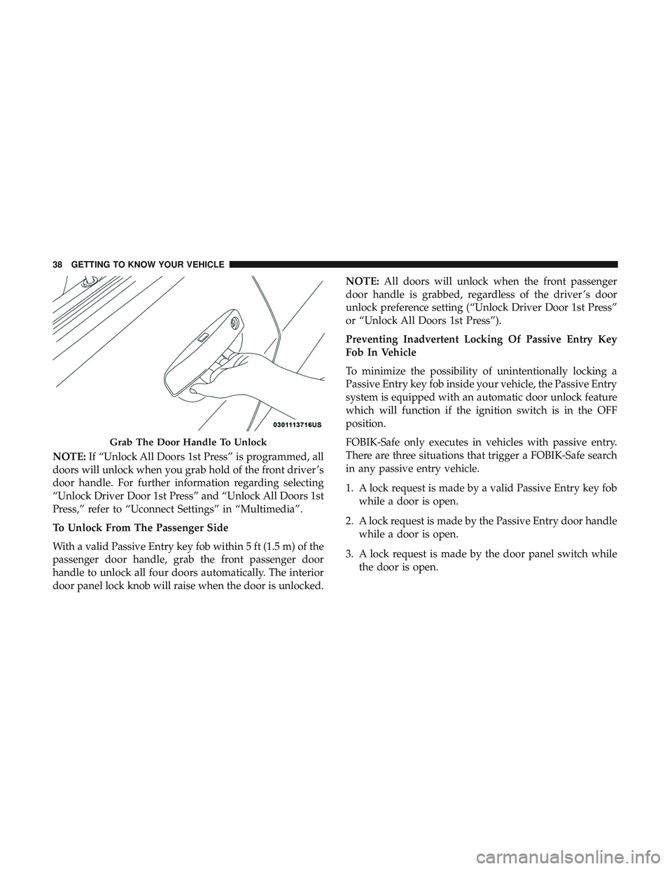 DODGE CHARGER 2018 Owners Manual NOTE:If “Unlock All Doors 1st Press” is programmed, all
doors will unlock when you grab hold of the front driver ’s
door handle. For further information regarding selecting
“Unlock Driver Door DODGE CHARGER 2018 Owners Manual NOTE:If “Unlock All Doors 1st Press” is programmed, all
doors will unlock when you grab hold of the front driver ’s
door handle. For further information regarding selecting
“Unlock Driver Door