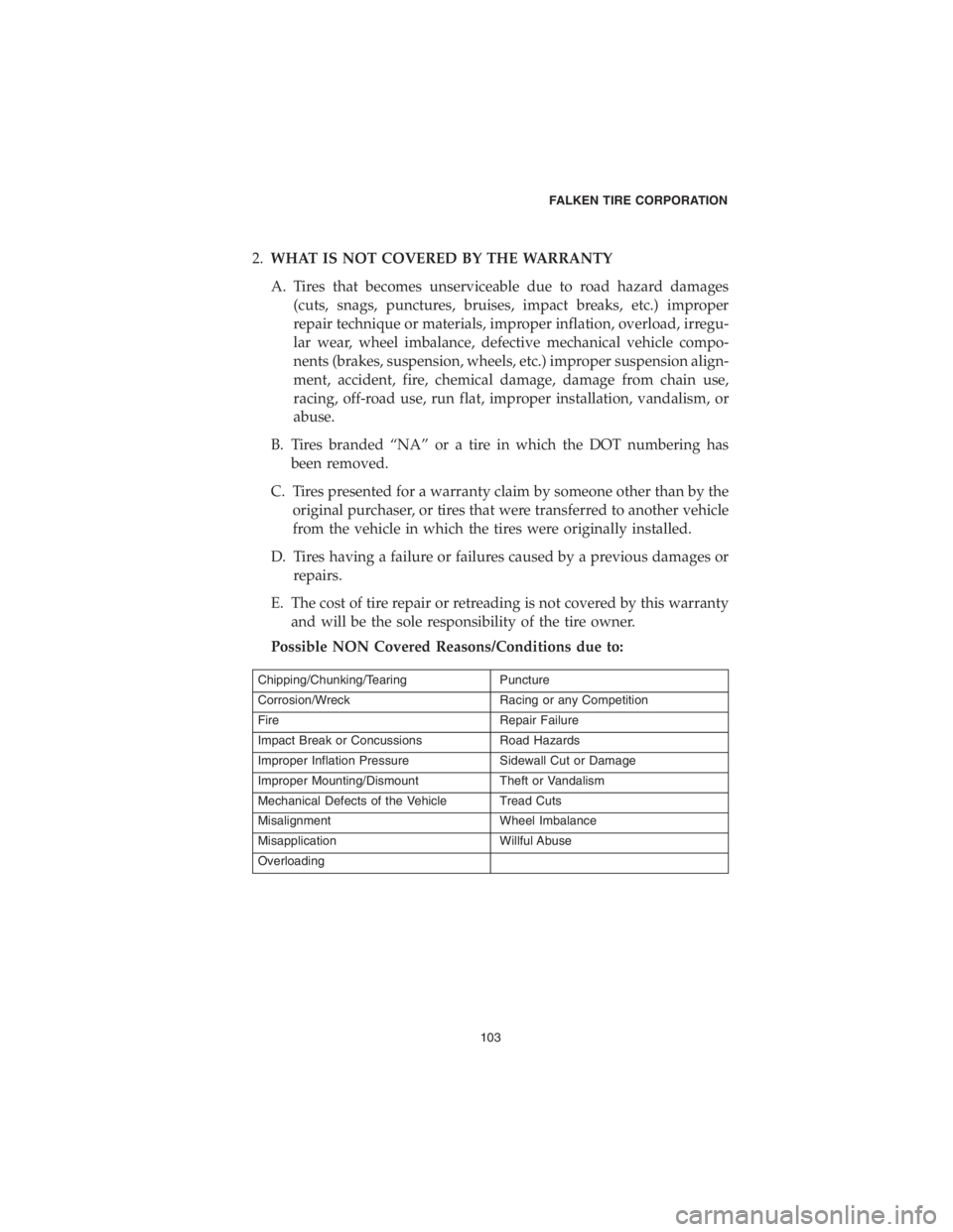 DODGE CHARGER SRT 2018  Vehicle Warranty 2.WHAT IS NOT COVERED BY THE WARRANTY
A. Tires that becomes unserviceable due to road hazard damages
(cuts, snags, punctures, bruises, impact breaks, etc.) improper
repair technique or materials, impr