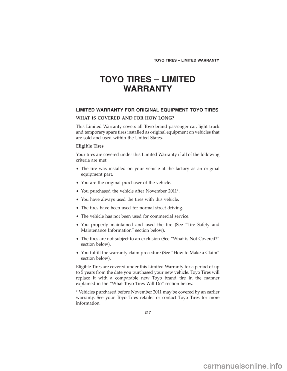 DODGE CHARGER SRT 2018  Vehicle Warranty TOYO TIRES – LIMITED
WARRANTY
LIMITED WARRANTY FOR ORIGINAL EQUIPMENT TOYO TIRES
WHAT IS COVERED AND FOR HOW LONG?
This Limited Warranty covers all Toyo brand passenger car, light truck
and temporar