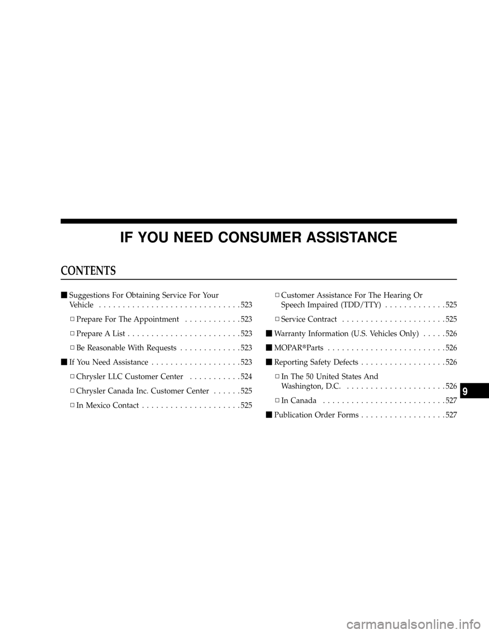 DODGE RAM 3500 GAS 2008 3.G Owners Manual IF YOU NEED CONSUMER ASSISTANCE
CONTENTS
mSuggestions For Obtaining Service For Your
Vehicle..............................523
NPrepare For The Appointment............523
NPrepare A List...............