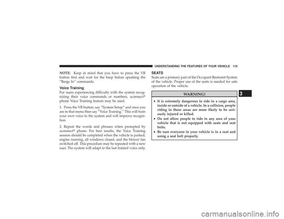 DODGE RAM 3500 DIESEL 2009 4.G Owners Manual NOTE:Keep in mind that you have to press the VR
button first and wait for the beep before speaking the
“Barge In” commands.Voice TrainingFor users experiencing difficulty with the system recog-
ni DODGE RAM 3500 DIESEL 2009 4.G Owners Manual NOTE:Keep in mind that you have to press the VR
button first and wait for the beep before speaking the
“Barge In” commands.Voice TrainingFor users experiencing difficulty with the system recog-
ni