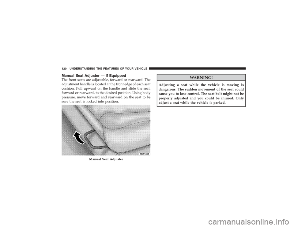 DODGE RAM 2500 DIESEL 2009 4.G Owners Manual Manual Seat Adjuster — If EquippedThe front seats are adjustable, forward or rearward. The
adjustment handle is located at the front edge of each seat
cushion. Pull upward on the handle and slide th