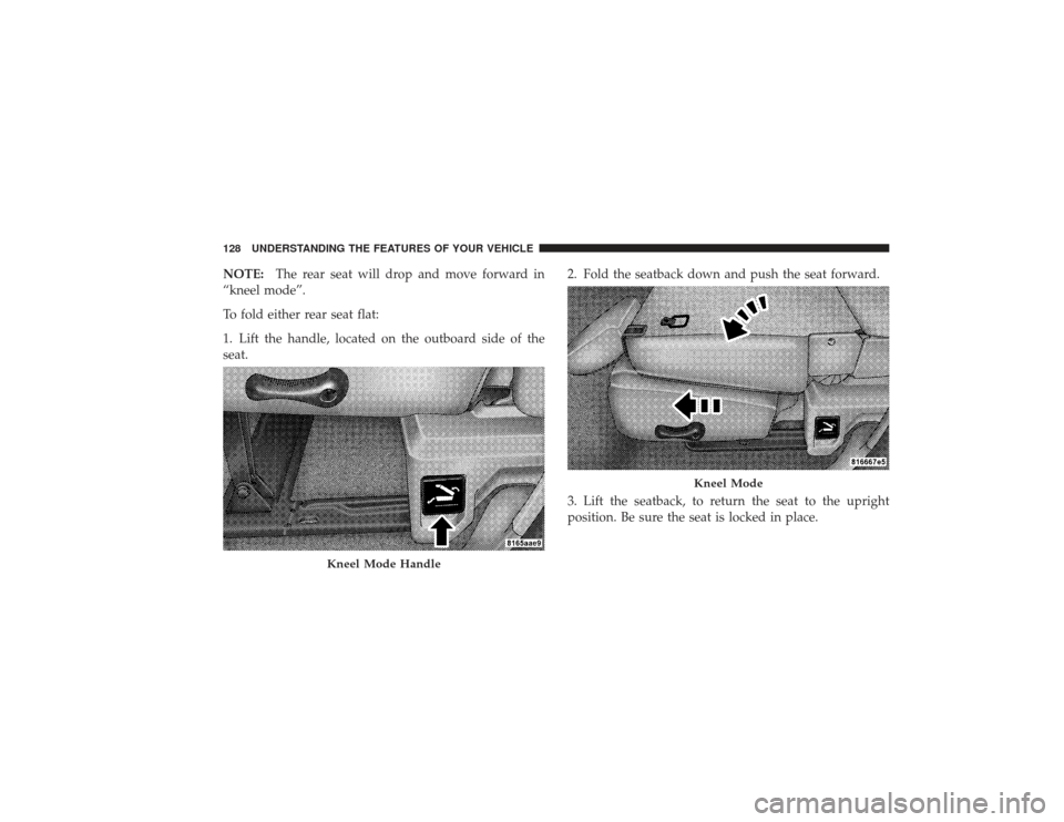 DODGE RAM 2500 DIESEL 2009 4.G Owners Manual NOTE:The rear seat will drop and move forward in
“kneel mode”.
To fold either rear seat flat:
1. Lift the handle, located on the outboard side of the
seat. 2. Fold the seatback down and push the s