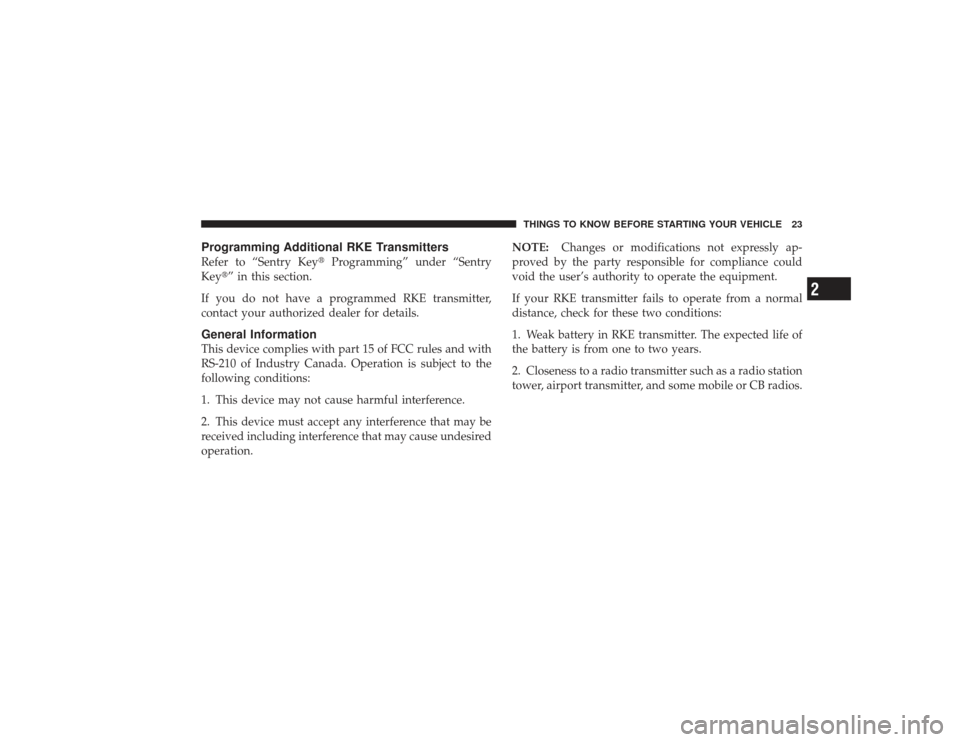 DODGE RAM 3500 DIESEL 2009 4.G Owners Manual Programming Additional RKE TransmittersRefer to “Sentry KeyProgramming” under “Sentry
Key” in this section.
If you do not have a programmed RKE transmitter,
contact your authorized dealer fo DODGE RAM 3500 DIESEL 2009 4.G Owners Manual Programming Additional RKE TransmittersRefer to “Sentry KeyProgramming” under “Sentry
Key” in this section.
If you do not have a programmed RKE transmitter,
contact your authorized dealer fo