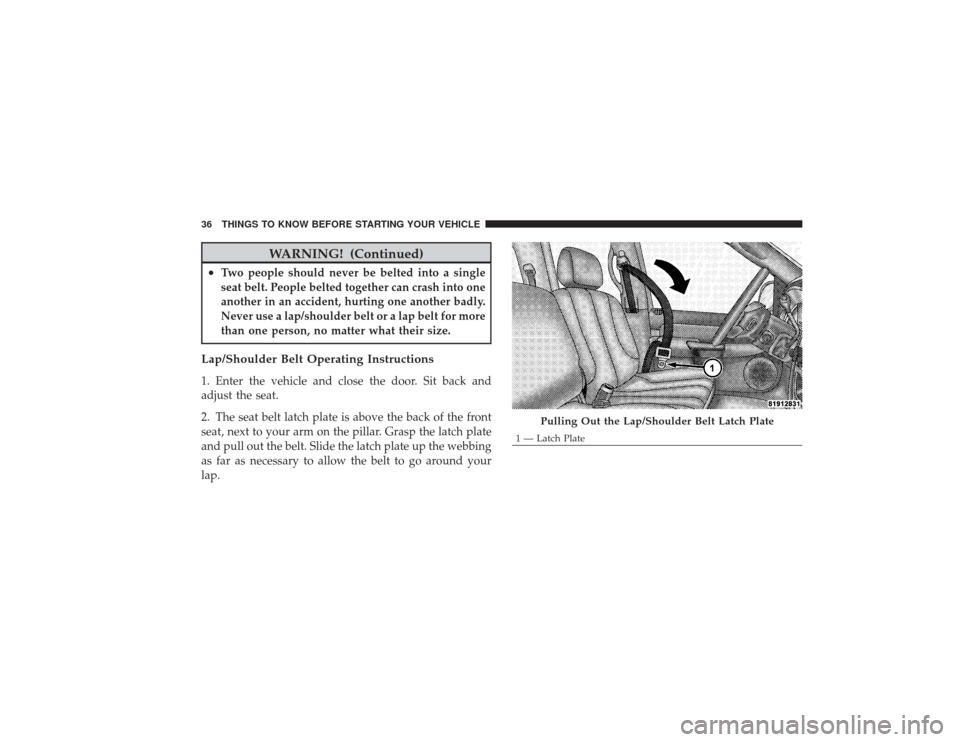 DODGE RAM 2500 DIESEL 2009 4.G Owners Manual WARNING! (Continued)
•
Two people should never be belted into a single
seat belt. People belted together can crash into one
another in an accident, hurting one another badly.
Never use a lap/shoulde