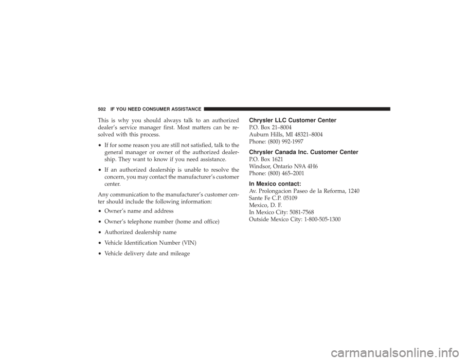 DODGE RAM 3500 DIESEL 2009 4.G Owners Manual This is why you should always talk to an authorized
dealer’s service manager first. Most matters can be re-
solved with this process.•
If for some reason you are still not satisfied, talk to the
g DODGE RAM 3500 DIESEL 2009 4.G Owners Manual This is why you should always talk to an authorized
dealer’s service manager first. Most matters can be re-
solved with this process.•
If for some reason you are still not satisfied, talk to the
g