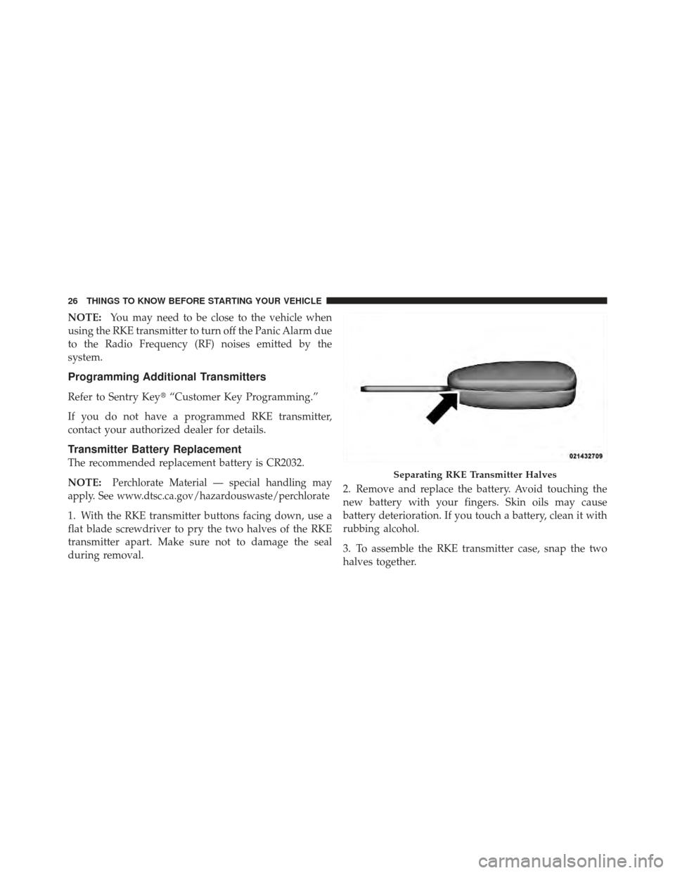 DODGE AVENGER 2012 2.G Owners Manual NOTE:You may need to be close to the vehicle when
using the RKE transmitter to turn off the Panic Alarm due
to the Radio Frequency (RF) noises emitted by the
system.
Programming Additional Transmitter DODGE AVENGER 2012 2.G Owners Manual NOTE:You may need to be close to the vehicle when
using the RKE transmitter to turn off the Panic Alarm due
to the Radio Frequency (RF) noises emitted by the
system.
Programming Additional Transmitter
