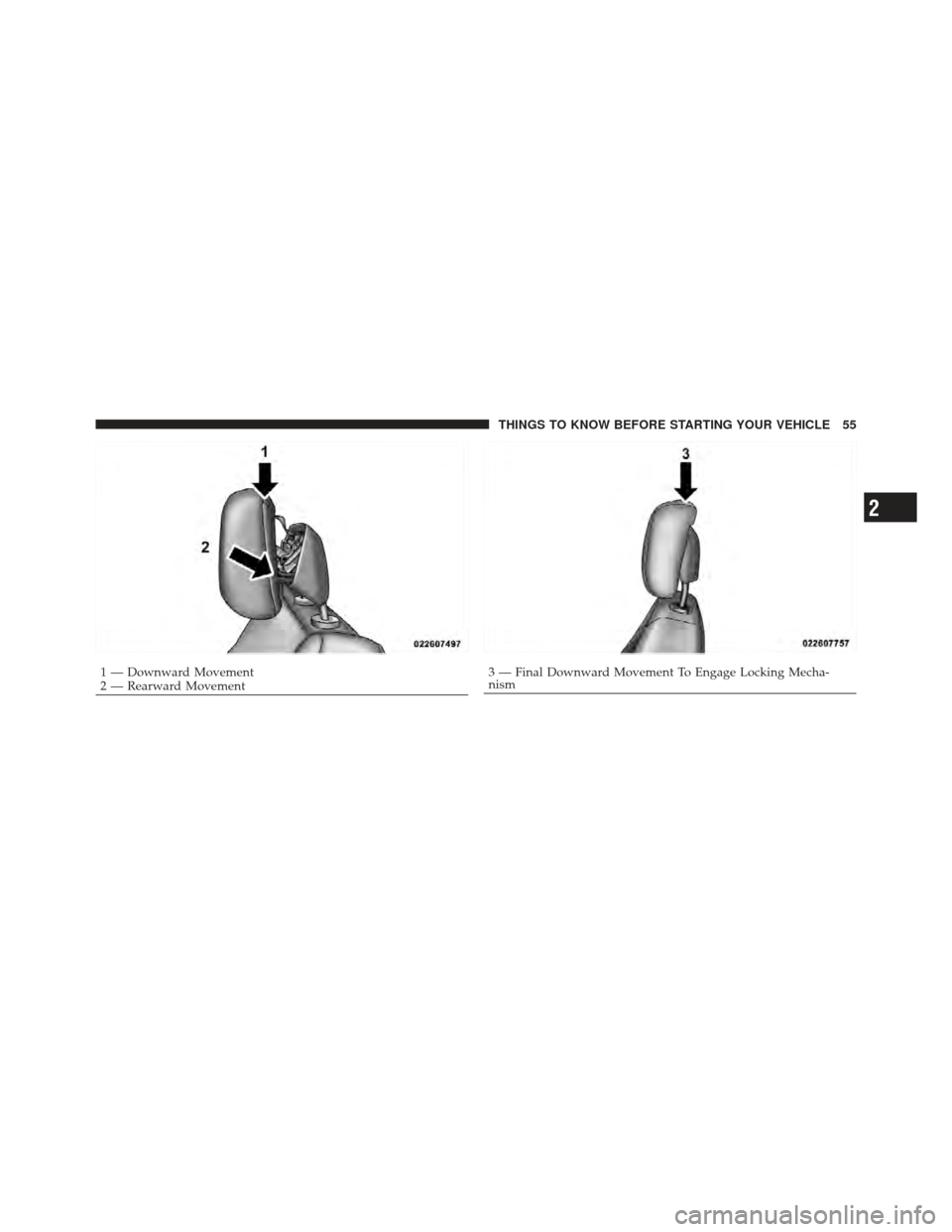 DODGE AVENGER 2012 2.G Owners Manual 1 — Downward Movement
2 — Rearward Movement3 — Final Downward Movement To Engage Locking Mecha-
nism
2
THINGS TO KNOW BEFORE STARTING YOUR VEHICLE 55 