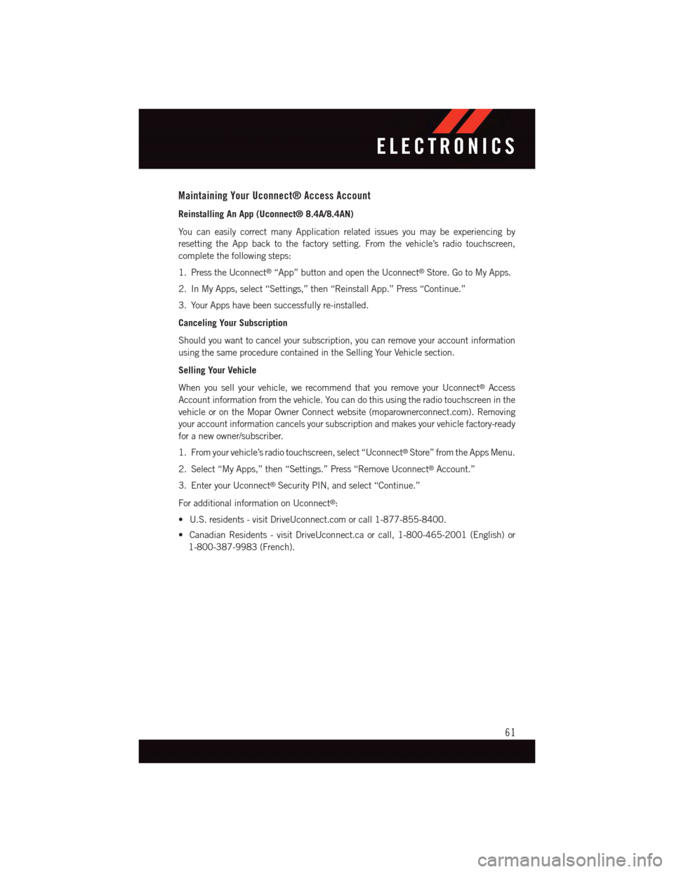 DODGE CHALLENGER 2015 3.G User Guide Maintaining Your Uconnect® Access Account
Reinstalling An App (Uconnect® 8.4A/8.4AN)
Yo u c a n e a s i l y c o r r e c t m a n y A p p l i c a t i o n r e l a t e d i s s u e s y o u m a y b e e x DODGE CHALLENGER 2015 3.G User Guide Maintaining Your Uconnect® Access Account
Reinstalling An App (Uconnect® 8.4A/8.4AN)
Yo u c a n e a s i l y c o r r e c t m a n y A p p l i c a t i o n r e l a t e d i s s u e s y o u m a y b e e x